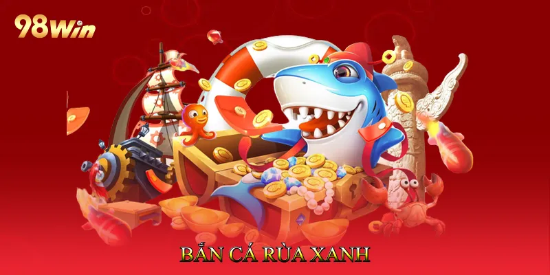 Bắn Cá Rùa Xanh - Săn Rùa Hiệu Quả, Chinh Phục Điểm Cao 1 Bắn Cá Rùa Xanh
