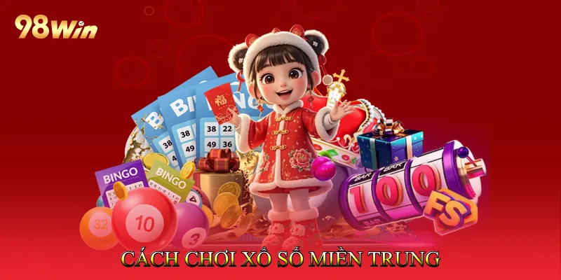Xổ Số Miền Trung Tra Cứu Kết Quả Minh Bạch, Tiện Lợi 4 Cách chơi Xổ số miền Trung