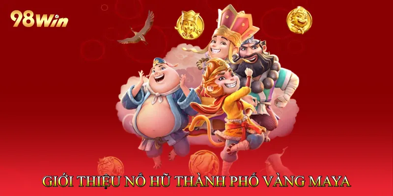 Nổ Hũ Thành Phố Vàng Maya - Theo Dõi Biểu Tượng Hiệu Quả 2 Giới thiệu Nổ hũ thành phố vàng Maya