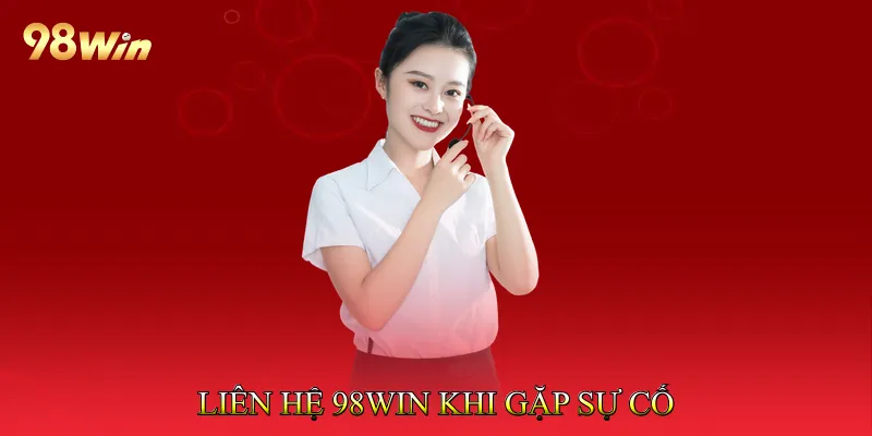 Liên Hệ 98Win 1 Liên Hệ 98Win Khi Gặp Sự Cố