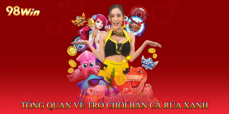 Bắn Cá Rùa Xanh - Săn Rùa Hiệu Quả, Chinh Phục Điểm Cao 2 Tổng quan về trò chơi bắn cá rùa xanh